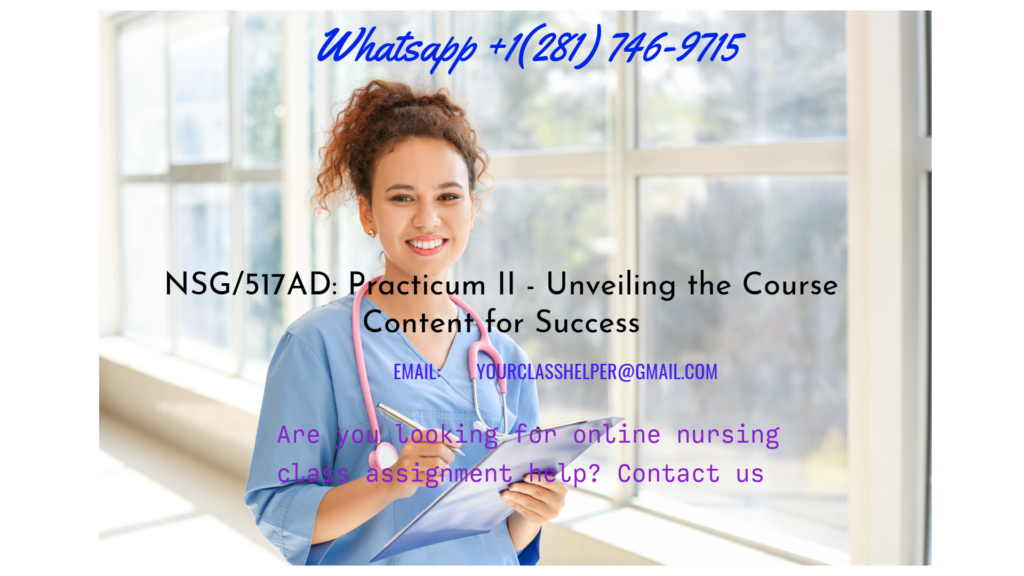 NSG/517AD: Practicum II - Unveiling the Course Content for Success